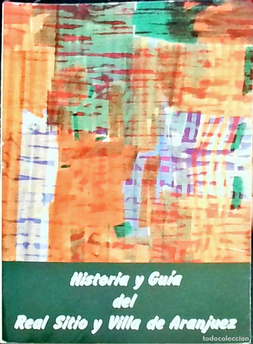 Libri di seconda mano: Historia y Gu&iacute;a del Real Sitio y Villa de Aranjuez - Mariano Benlliure (et al.):
