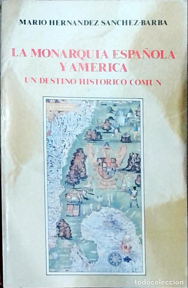 books: La monarqu&iacute;a espa&ntilde;ola y Am&eacute;rica: un destino hist&oacute;rico com&uacute;n - Mario Hern&aacute;ndez S&aacute;nchez-Barba: