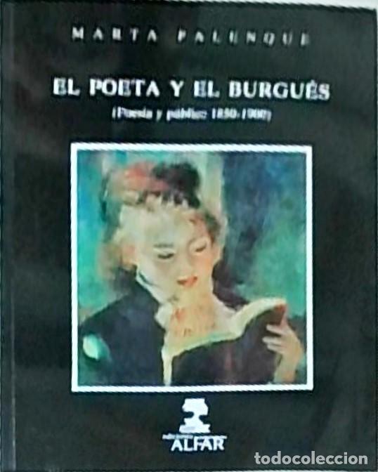 Libri di seconda mano: El poeta y el burgu&eacute;s (Poes&iacute;a y p&uacute;blico (1850-1900) - Marta Palenque S&aacute;nchez: