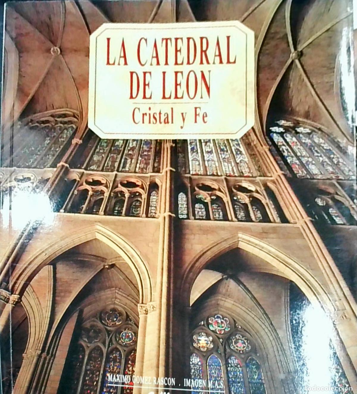 books: La Catedral de Le&oacute;n: Cristal y Fe - M&aacute;ximo G&oacute;mez Rasc&oacute;n y Manuel Antonio S&aacute;nchez: