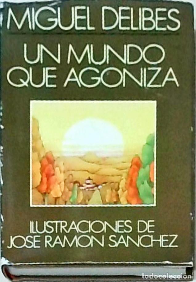 Libros: Un mundo que agoniza - Miguel Delibes: