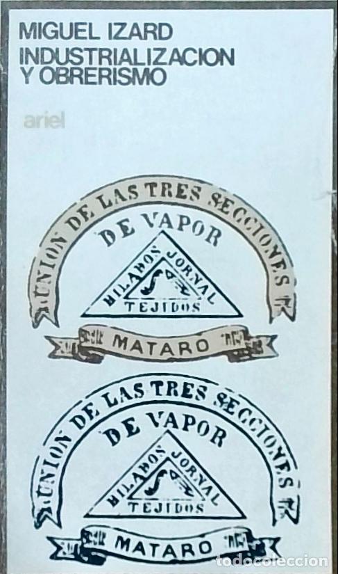 Libros: Industrializaci&oacute;n y obrerismo: Las tres clases de vapor 1869 1913 - Miguel Izard: