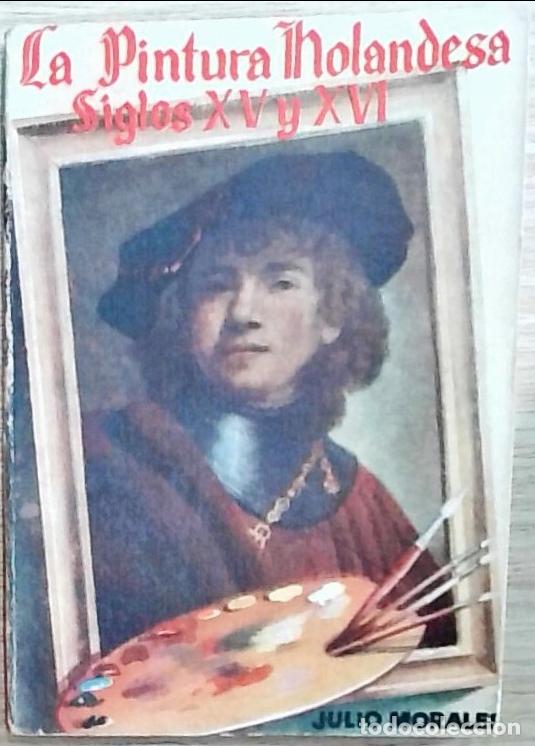 B&uuml;cher: La pintura holandesa. Siglos XV y XVI - Morales, Julio: