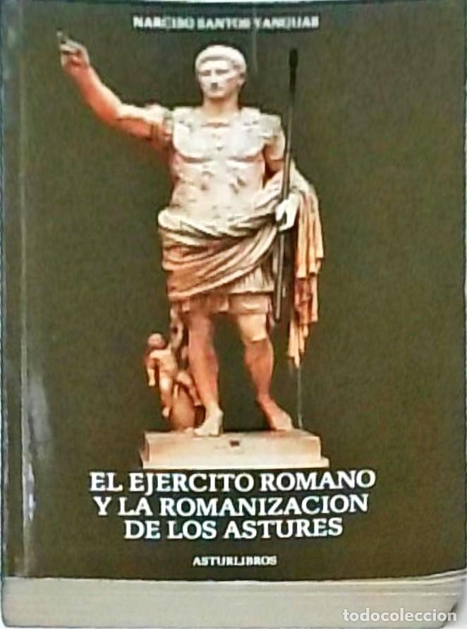 B&uuml;cher: El ej&eacute;rcito romano y la romanizaci&oacute;n de los astures - Narciso Santos Yanguas:
