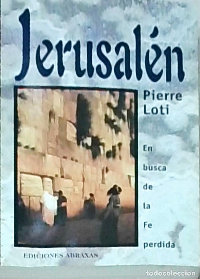 Libros: Jerusal&eacute;n: En busca de la Fe perdida - Pierre Loti: - Foto 1