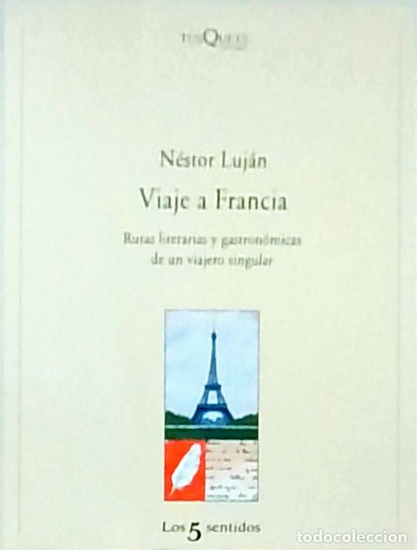 Libros: Viaje a Francia. Rutas literarias y gastron&oacute;micas de un viajero singular - N&eacute;stor Luj&aacute;n: