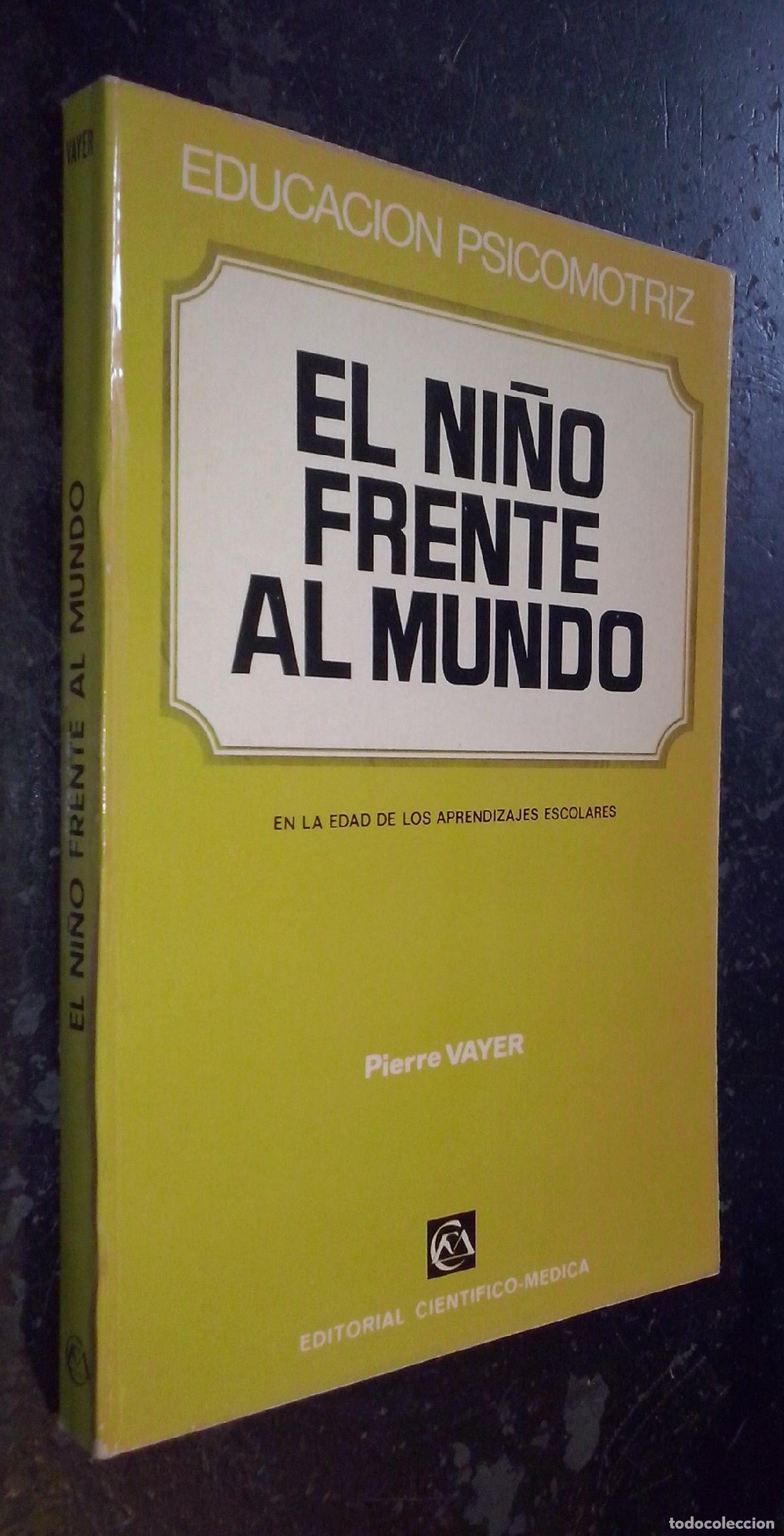 Livres: El ni&ntilde;o frente al mundo en la edad de los aprendizajes escolares. Educaci&oacute;n psicomotriz - VAYER, Pie