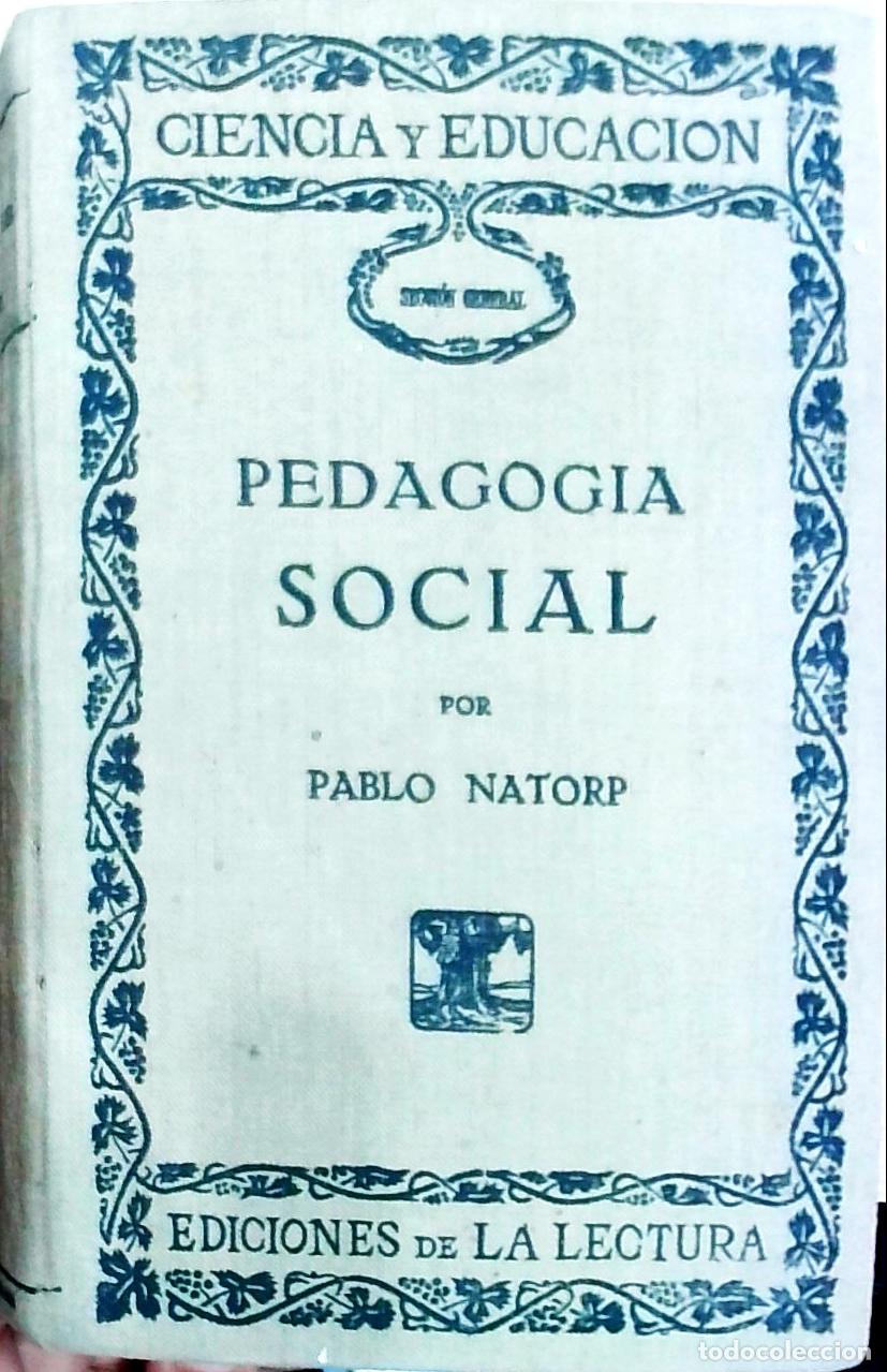 Libri di seconda mano: Pedagog&iacute;a social: teor&iacute;a de la educaci&oacute;n de la voluntad sobre la base de la comunidad - Pablo Natorp