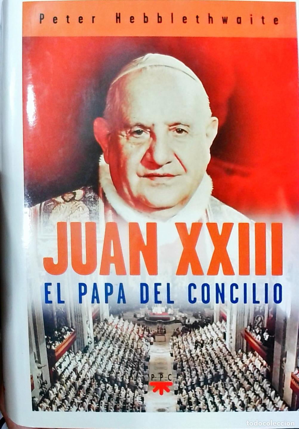 Libros: Juan XXIII: El Papa del Concilio - Peter Hebblethwaite: - Foto 1