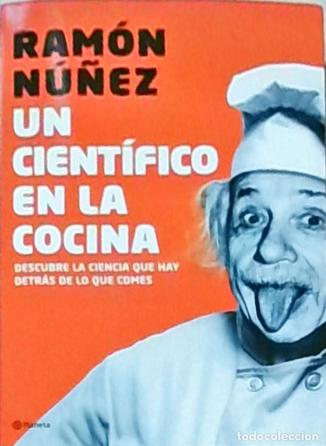 B&uuml;cher: Un cient&iacute;fico en la cocina: Descubre la ciencia que hay detr&aacute;s de lo que comes - Ram&oacute;n N&uacute;&ntilde;ez: