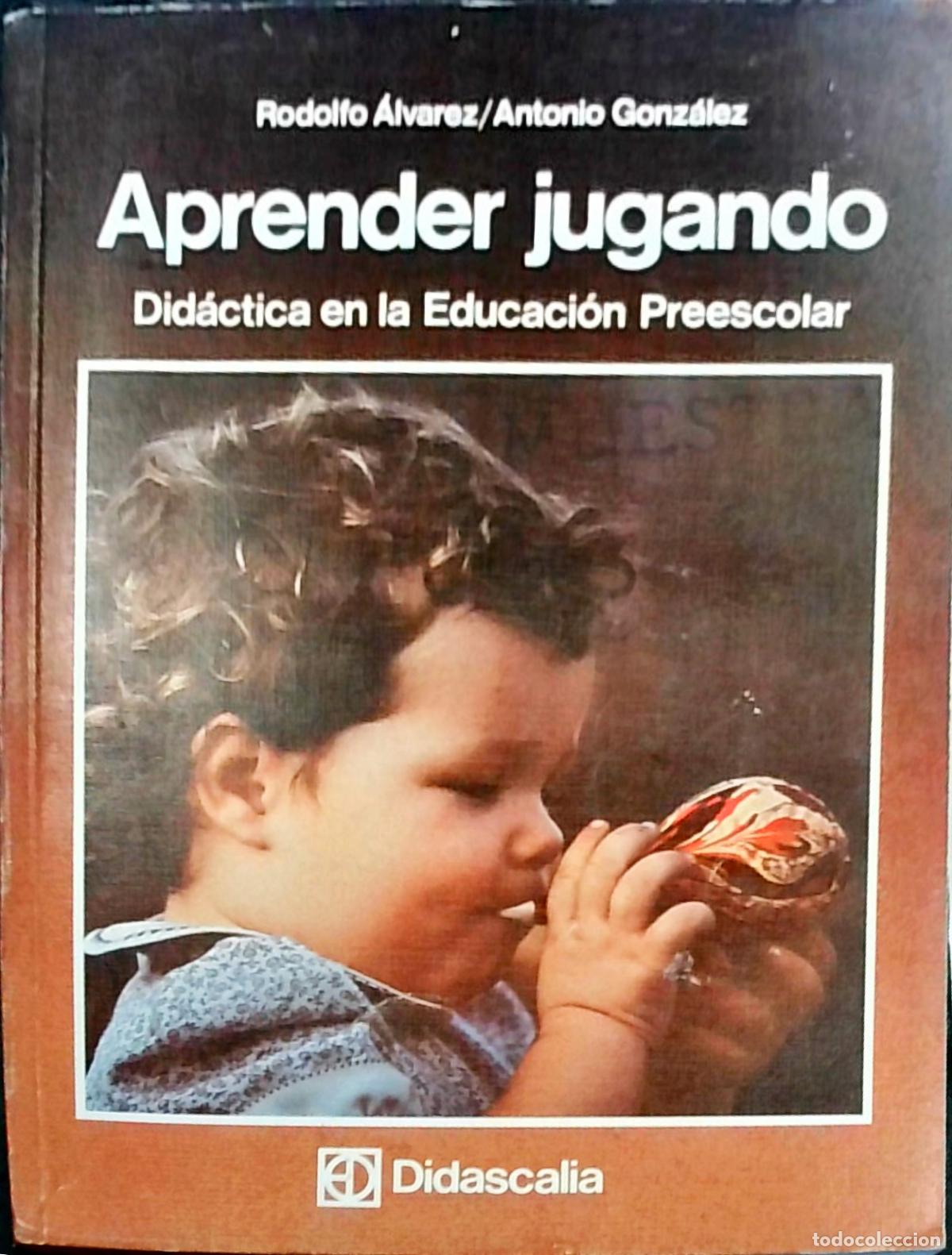 Libros: Aprender jugando: Did&aacute;ctica en la Educaci&oacute;n Preescolar - Rodolfo &Aacute;lvarez Benito y Antonio Gonz&aacute;lez C