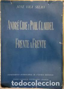 B&uuml;cher: Andr&eacute; Gide y Paul Claudel. Frente a frente - VILA SELMA, Jos&eacute;: