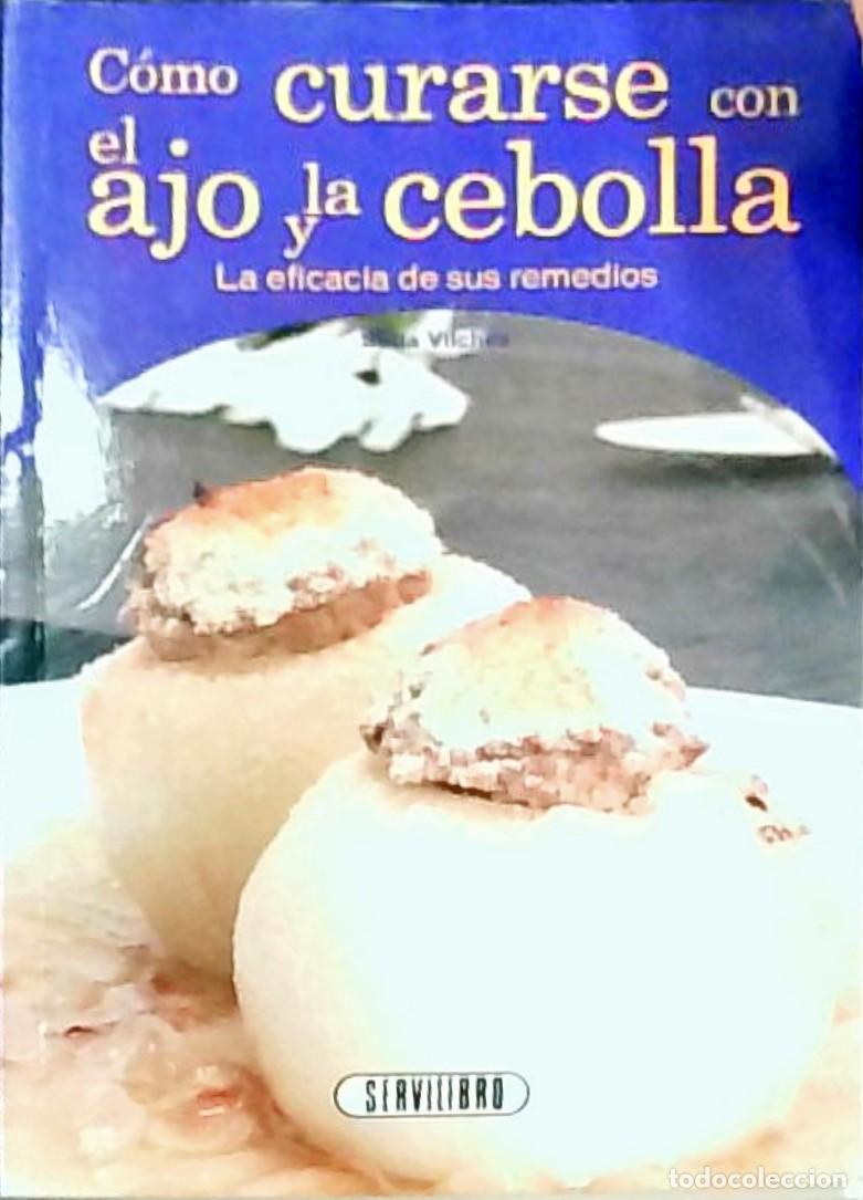 Libros: C&oacute;mo curarse con el ajo y la cebolla - Sonia Vilches: - Foto 1