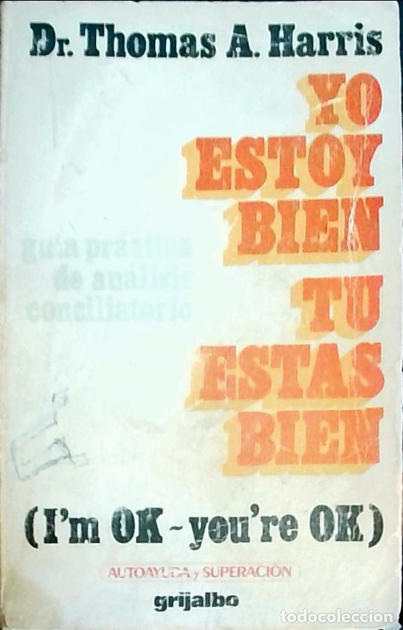 Libri di seconda mano: Yo estoy bien, t&uacute; est&aacute;s bien (I'm OK - You're OK) - Thomas A. Harris: