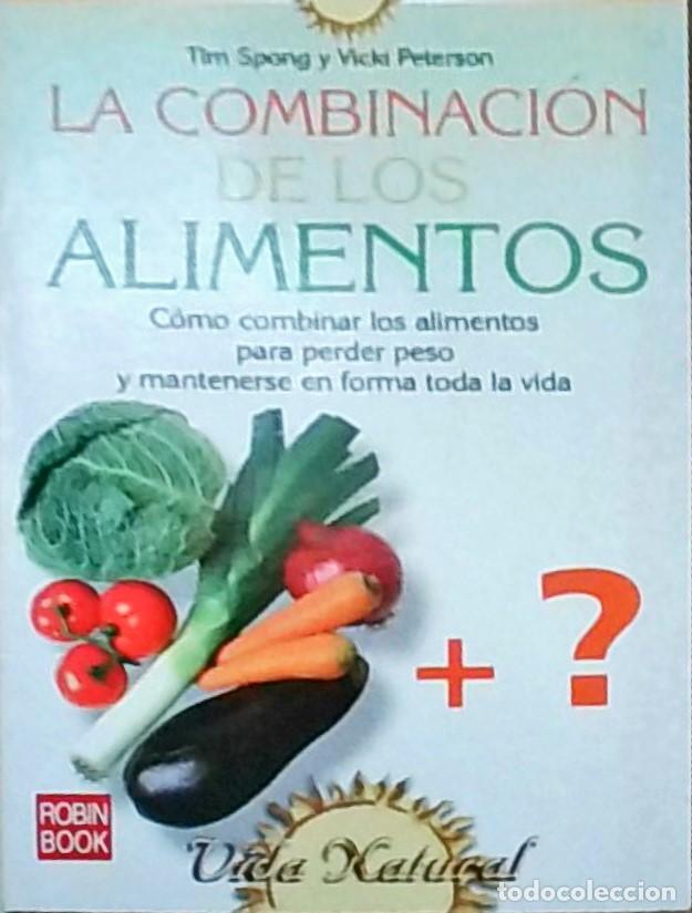 Libros: La combinaci&oacute;n de los alimentos: c&oacute;mo combinar los alimentos para perder peso y mantenerse en forma - Foto 1