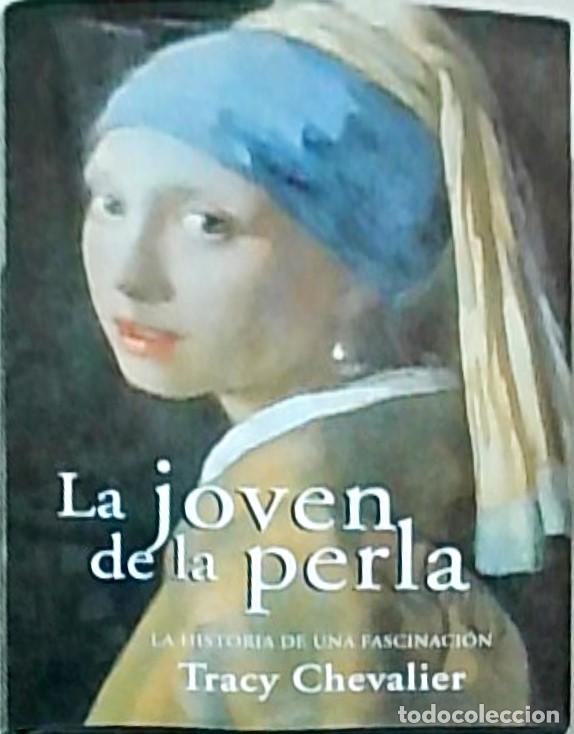 Libros: La joven de la perla. La historia de una fascinaci&oacute;n - Tracy Chevalier: