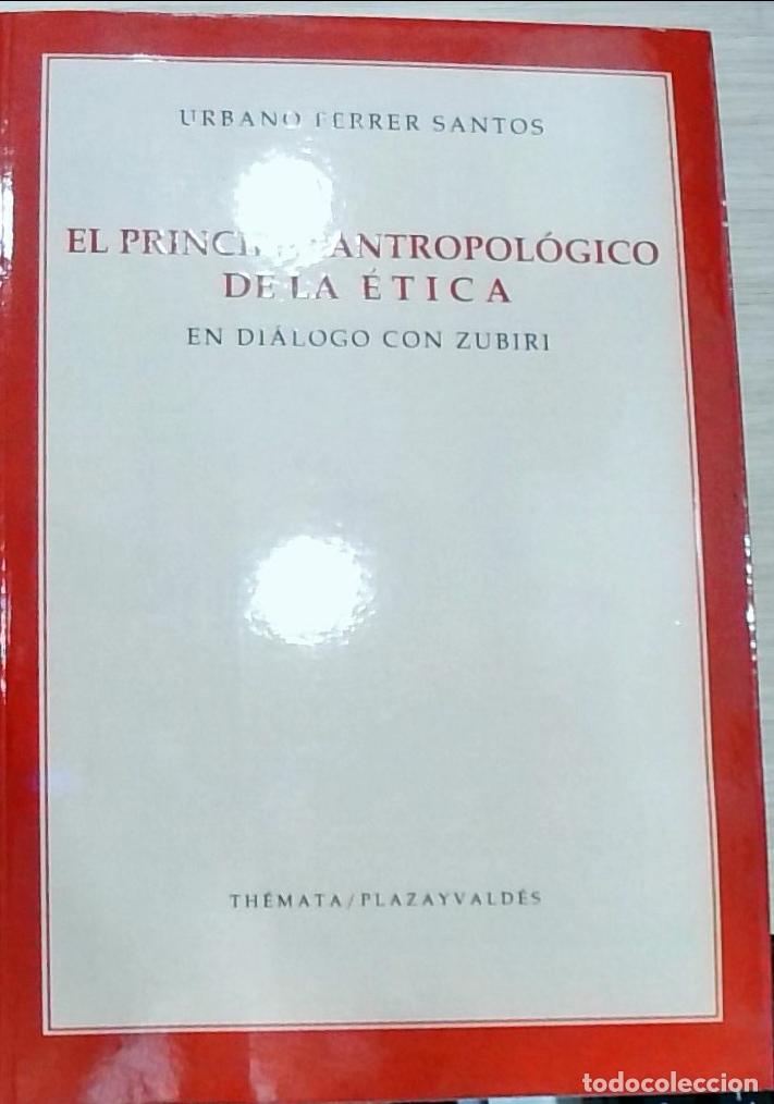 Livres: El principio antropol&oacute;gico de la &eacute;tica: en di&aacute;logo con Zubiri - Urbano Ferrer Santos: