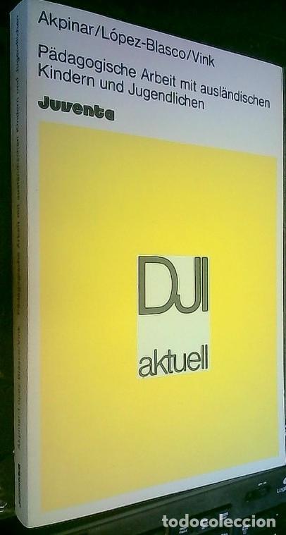 Libros: Padagogische arbeit mit ausl&auml;ndischen Kindern und Jugendlichen - Akpinar, Unal; L&oacute;pez Blasco, Andr&eacute;s