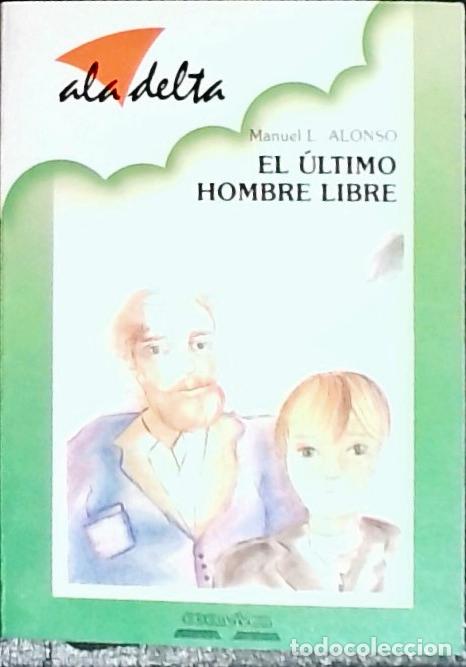 Libros: El &uacute;ltimo hombre libre - Alonso, Manuel L.: - Foto 1