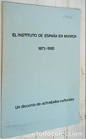 B&uuml;cher: El Instituto de Espa&ntilde;a en Munich. 1973-1982. Un decenio de actividades culturales - ANONIMO: