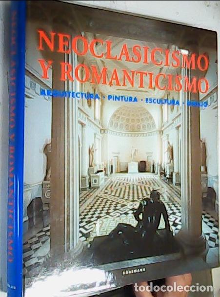 Livros em segunda m&atilde;o: Neoclasicismo y Romanticismo. Arquitectura, pintura, escultura, dibujo - Autores Varios: