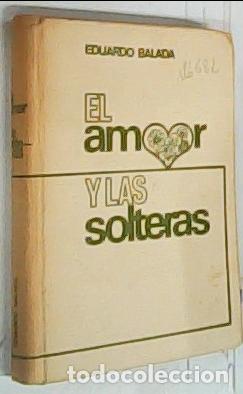 Libros: El amor y las solteras - Balada, Eduardo: - Foto 1