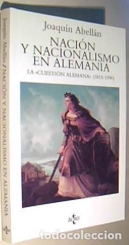 B&uuml;cher: Naci&oacute;n y nacionalismo en Alemania. La Cuesti&oacute;n Alemana (1815-1990) - ABELLAN, Joaqu&iacute;n:
