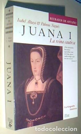 Livros em segunda m&atilde;o: Juana I. La reina cautiva - ALTAYO, Isabel y NOGUES, Paloma: