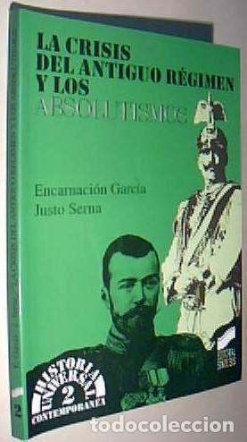 B&uuml;cher: La crisis del antiguo r&eacute;gimen y los absolutismos - GARCIA MONERRIS, Encarnaci&oacute;n y SERNA ALONSO, Just