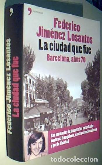 B&uuml;cher: La ciudad que fue Barcelona, a&ntilde;os 70 - JIMENEZ LOSANTOS, Federico:
