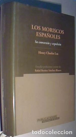 Libros: Los moriscos espa&ntilde;oles. Su conversi&oacute;n y expulsi&oacute;n. Estudio preliminar y notas de Rafael Ben&iacute;tez S&aacute;nc
