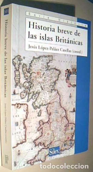 Libros: Historia breve de las islas Brit&aacute;nicas - LOPEZ PELAEZ CASELLAS, Jes&uacute;s (Coordinador) - AA.VV.: