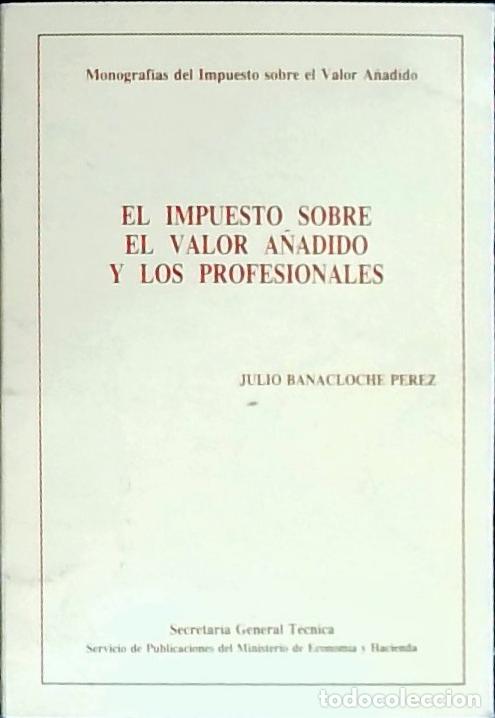 B&uuml;cher: El impuesto sobre el valor a&ntilde;adido IVA y los profesionales - Banacloche P&eacute;rez, Julio: