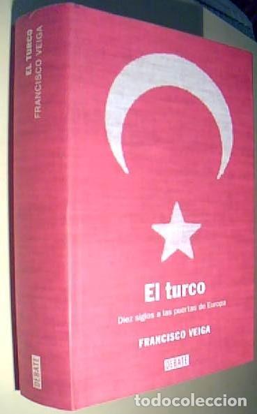 Libri di seconda mano: El turco. Diez siglos a las puertas de Europa - VEIGA, Francisco: