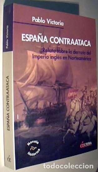Libros: Espa&ntilde;a contraataca. Relatos sobre la derrota de Imperio ingl&eacute;s en Norteam&eacute;rica - VICTORIA WILCHES, P