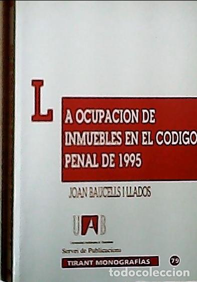 B&uuml;cher: La ocupaci&oacute;n de inmuebles en el C&oacute;digo penal de 1995 - Baucells Llad&oacute;s, Joan: