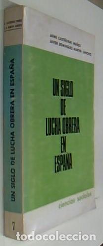 Libri di seconda mano: Un siglo de lucha obrera en Espa&ntilde;a - CASTI&Ntilde;EIRAS, Jaime y DOM&Iacute;NGUEZ, Javier: