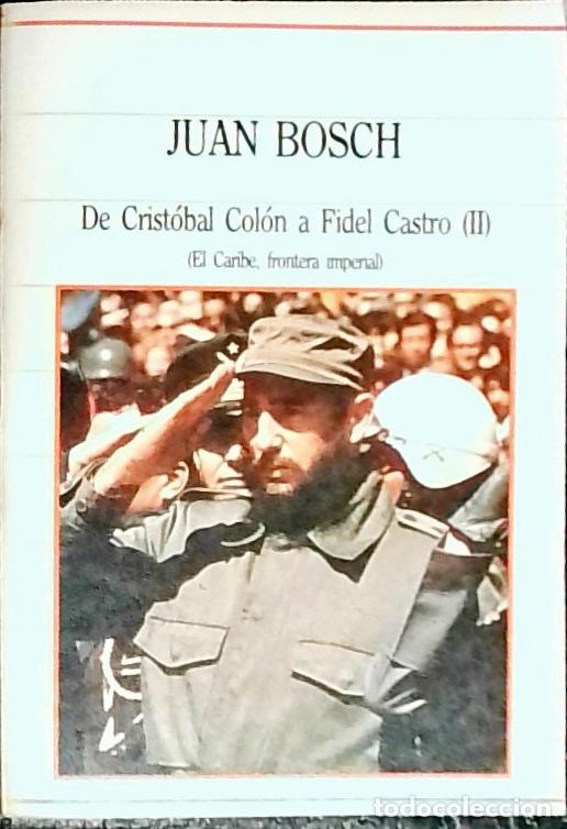 books: De Crist&oacute;bal Col&oacute;n a Fidel Castro .Tomo II: El Caribe, frontera imperial - Bosch, Juan: