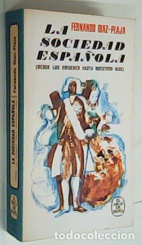 Libros: La sociedad espa&ntilde;ola (Desde los or&iacute;genes hasta nuestros d&iacute;as) - D&Iacute;AZ PLAJA, Fernando: