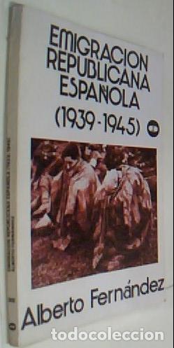 Libri di seconda mano: Emigraci&oacute;n republicana espa&ntilde;ola (1939-1945) - FERN&aacute;NDEZ, Alberto:
