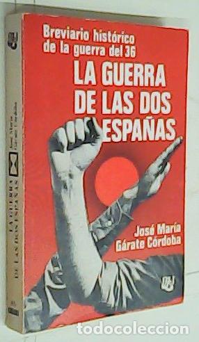 Libri di seconda mano: La guerra de las dos Espa&ntilde;as. Breviario hist&oacute;rico de la guerra del 36 - G&aacute;RATE C&Oacute;RDOBA, Jos&eacute; Mar&iacute;a: