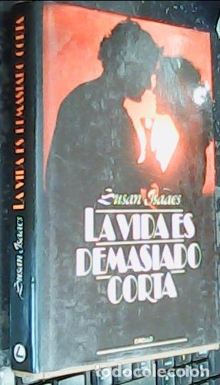 books: La vida es demasiado corta - Isaacs, SusanAlbornoz, Raquel.tr.: