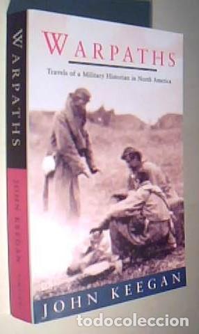 B&uuml;cher: Warpaths. Travels of a Military Historian in North America - KEEGAN, John: