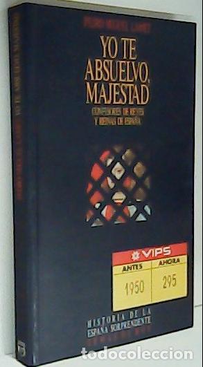 books: Yo te absuelvo, majestad. Confesiones de Reyes y Reinas de Espa&ntilde;a - LAMET, Pedro Miguel:
