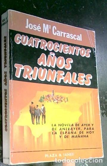 Libros: Cuatrocientos a&ntilde;os triunfales - Carrascal, Jos&eacute; Mar&iacute;a: - Foto 1