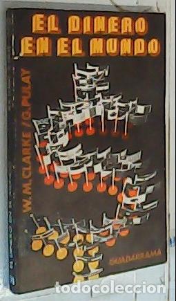 Livres: El dinero en el mundo - Clarke, W. M. y Pulay, G.: