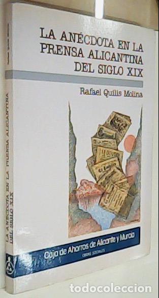 Libros: La an&eacute;cdota en la prensa alicantina del siglo XIX - QUILIS MOLINA, Rafael: