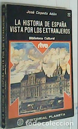 Libros: La historia de Espa&ntilde;a vista por los extranjeros - Cepeda Ad&aacute;n, Jos&eacute;: