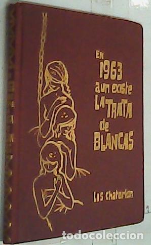 Libros: En 1963 a&uacute;n existe la trata de blancas - Chaterlon, Lis: - Foto 1