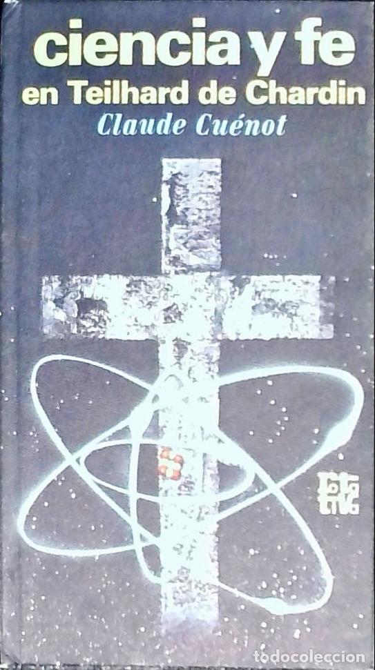 Libros: Ciencia y F&eacute; en Teilhard de Chardin - Cu&eacute;not, Claude: - Foto 1